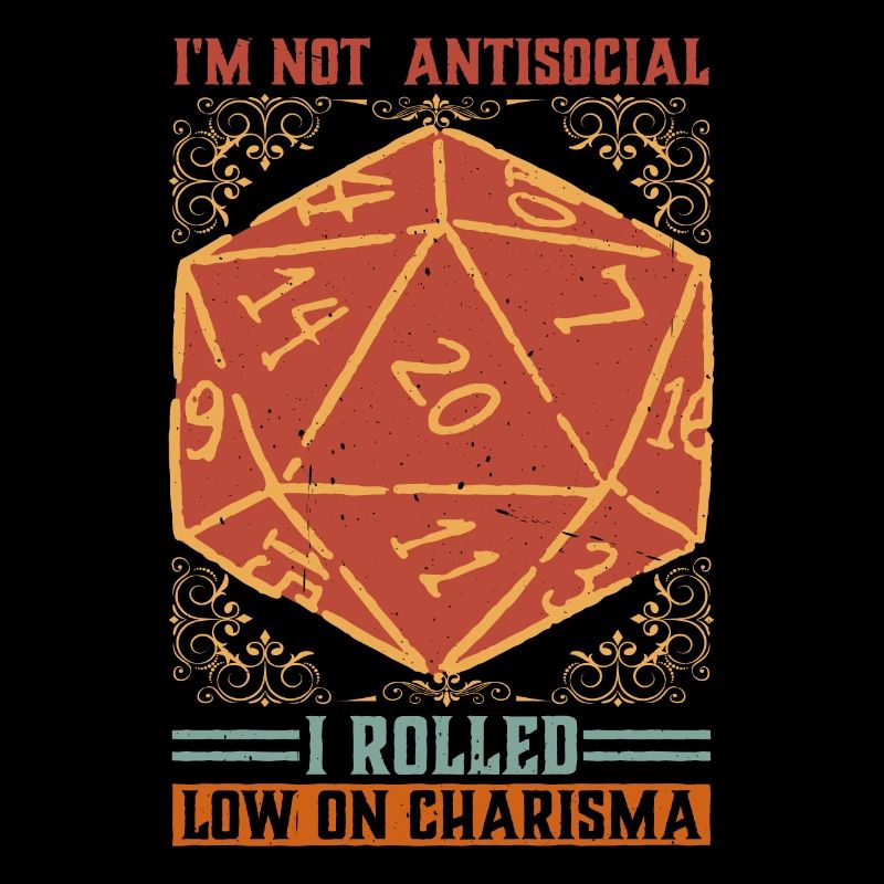 I'm Not Antisocial, I Rolled Low On Charisma 10