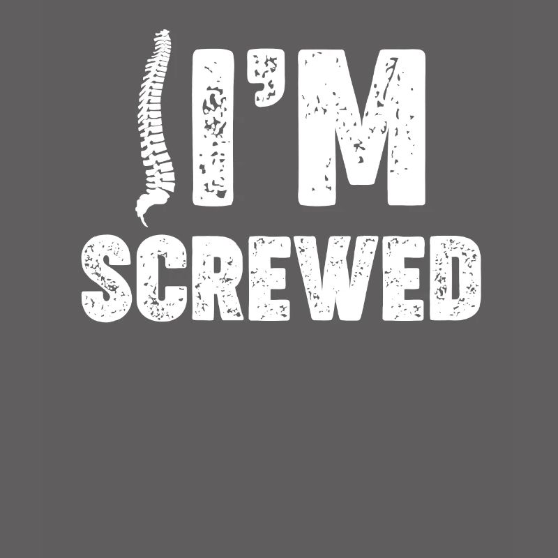 I'm screwed. Funny Back Surgery,