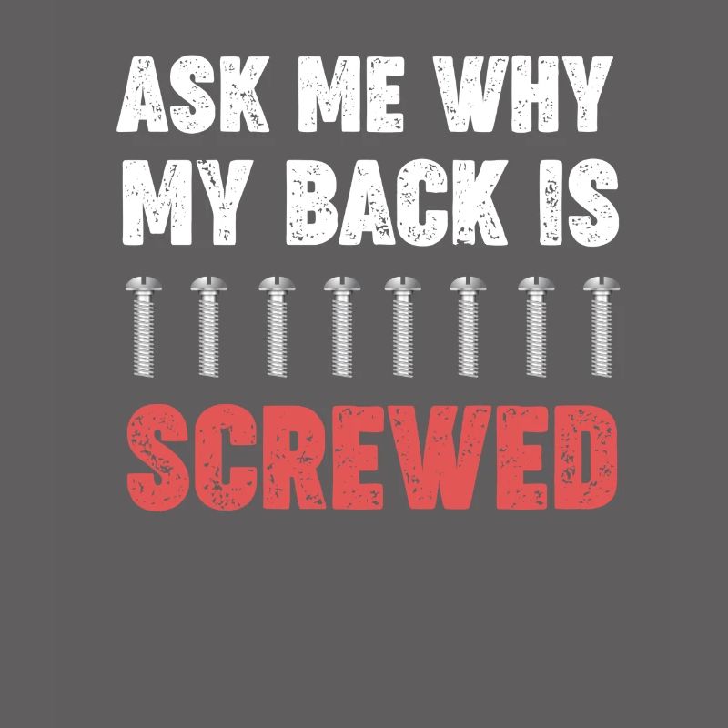 Ask me why my back screwed
