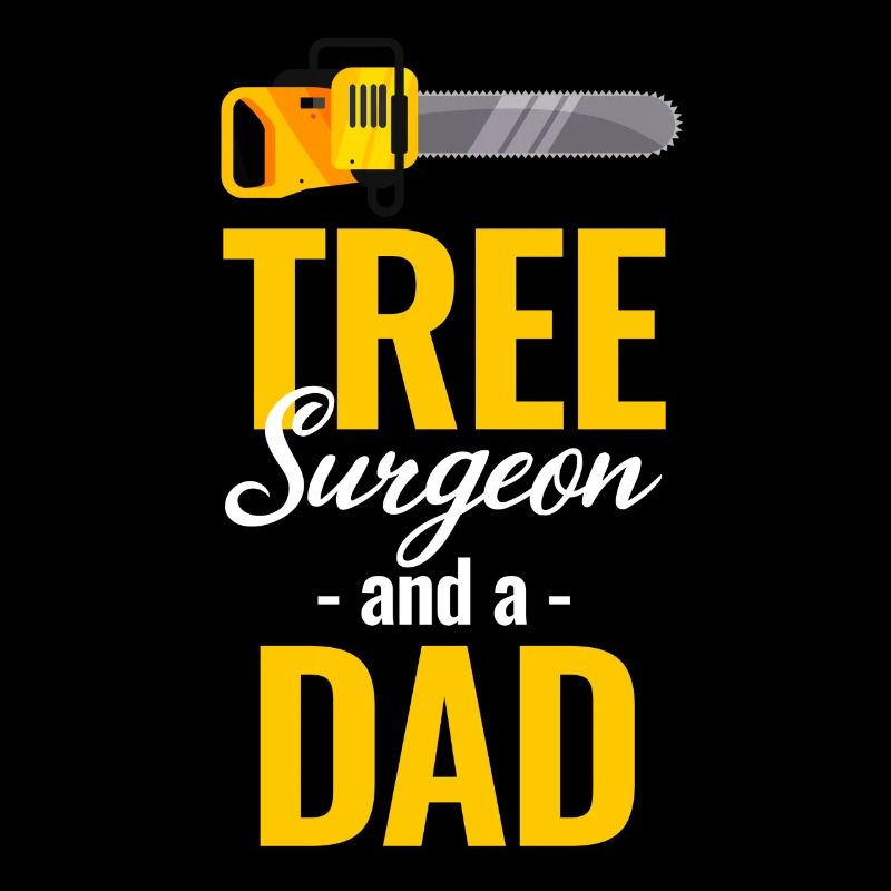 Tree surgeon and a father funny arborist