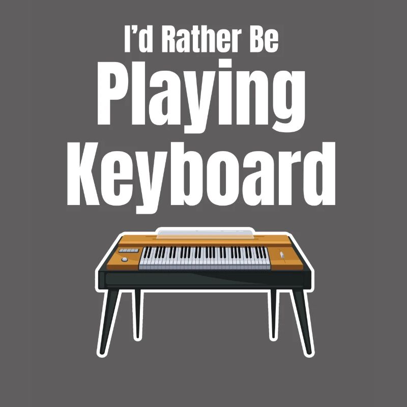 I'd rather play keyboard keyboard player
