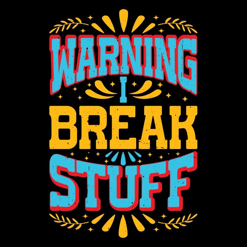 Warning I Break Stuff 13