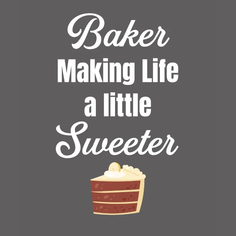 Bakers make life a little sweeter. Bake