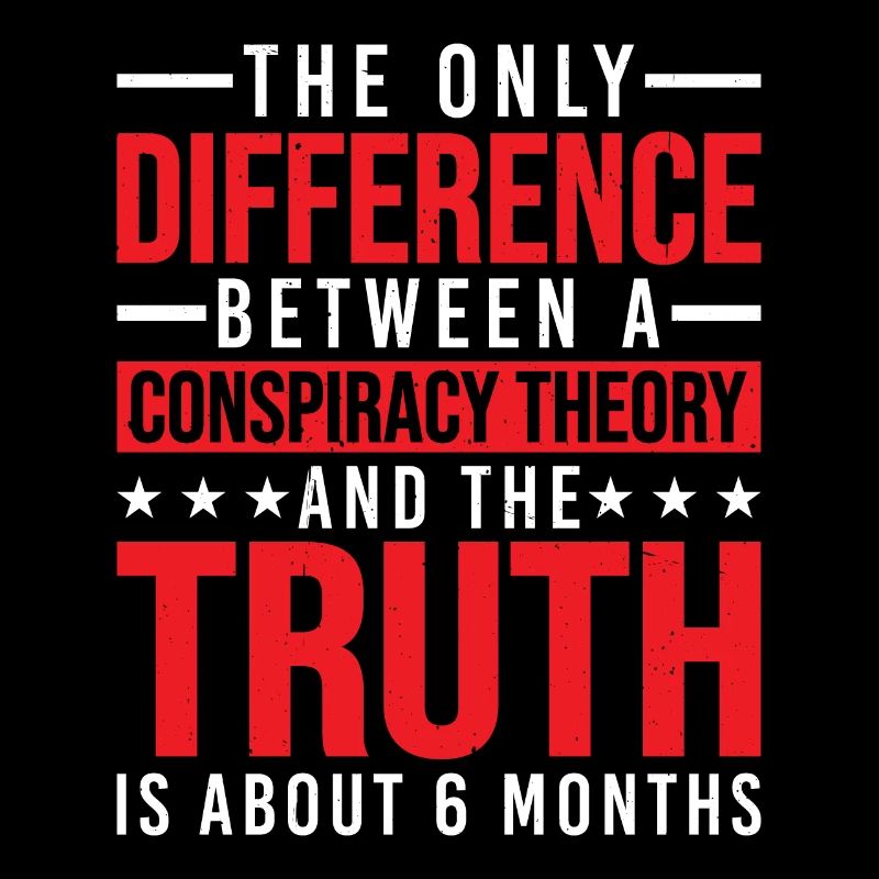 The Only Difference Between A Conspiracy Theory 25