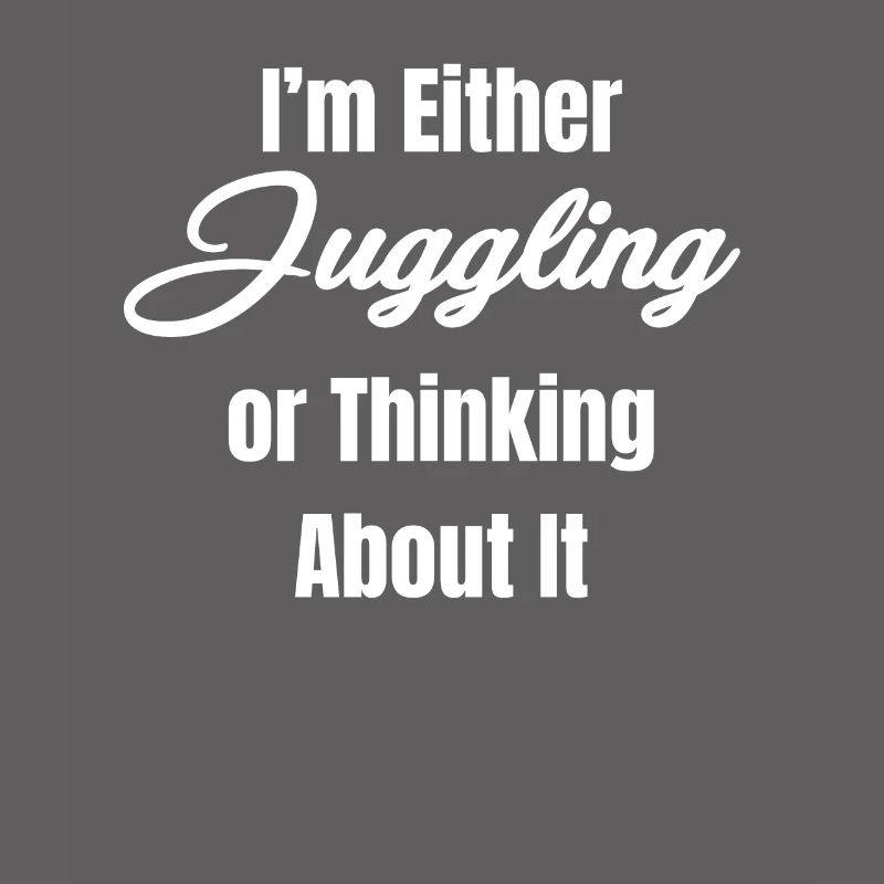 Entweder Jongliere Ich Oder Denke Darüber Nach,