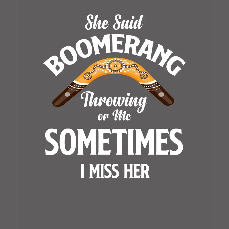 Sie Sagte, Bumerangwerfen Oder Ich, Manchmal