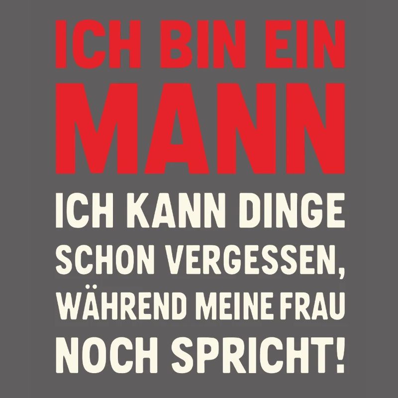 Ich bin ein Mann – lustiger Ehe-Spruch