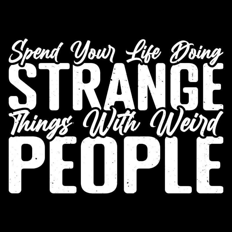 Spend Your Life Doing Things With Weird People 4
