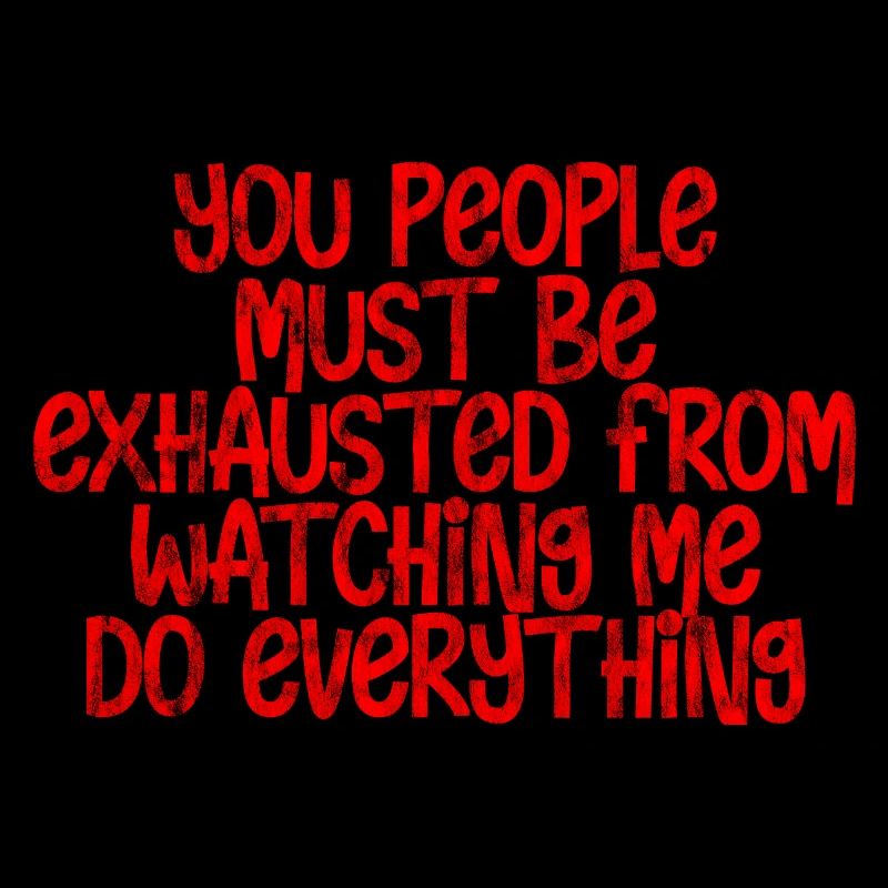 Must Be Exhausted From Watching Me Do Everything18