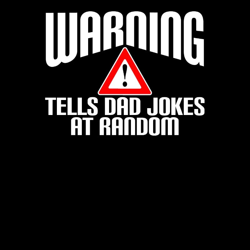 Warning. Tells dad jokes at random