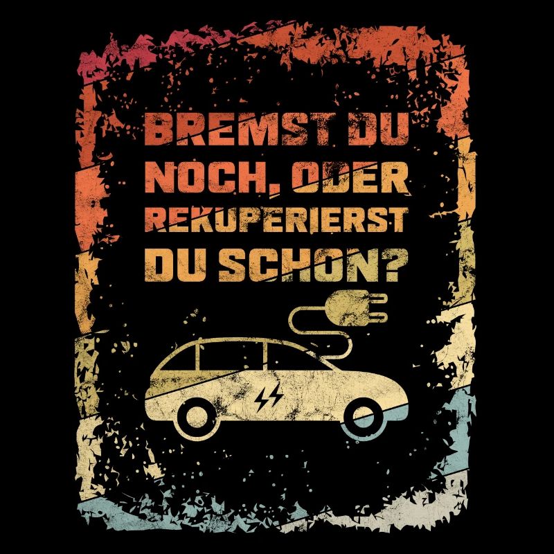 Bremst Du Noch? E-Auto Elektro Auto Spruch Retro