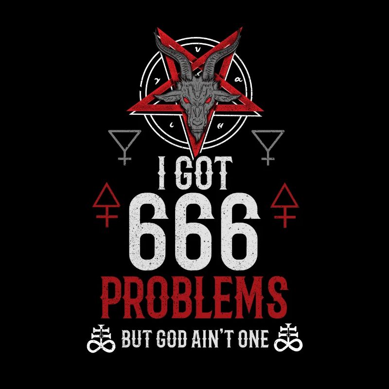 I Got 666 Problems But God Ain't One - Occult