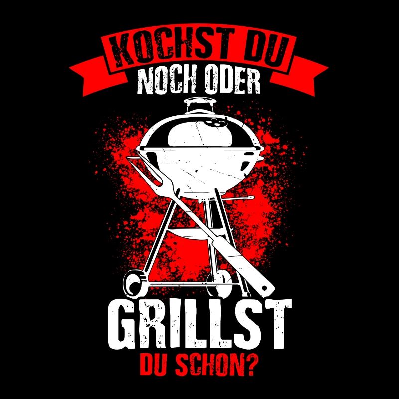 Kochst Du Noch Oder Grillst Du Schon? Grill Liebha