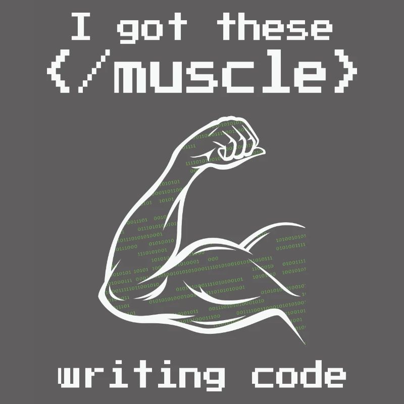 I got these muscle writing code programmer coder