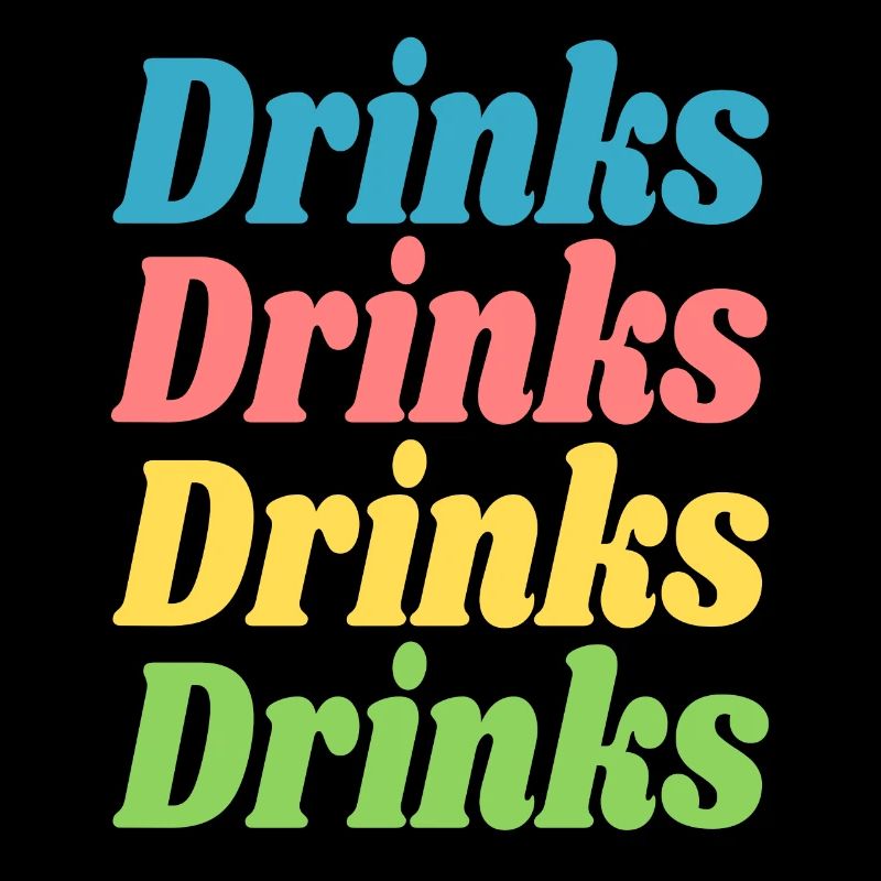 Drinks Drinks Drinks Drinks / Sprüche / Trend