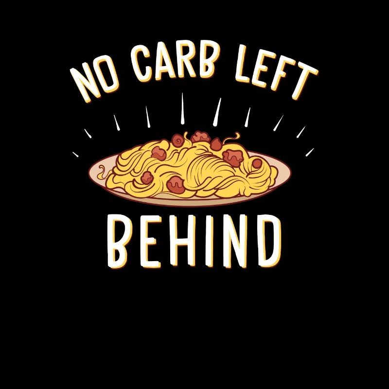 No Carb Left Behind Funny Carbohydrate Loading
