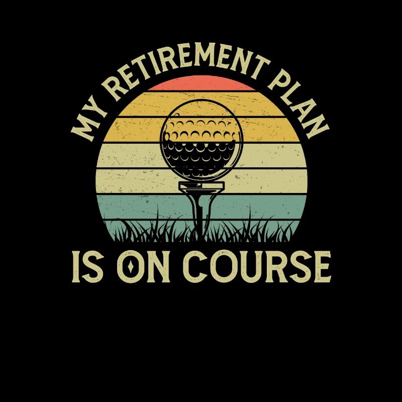 My Retirement Plan Is On Course Amoureux de Golf