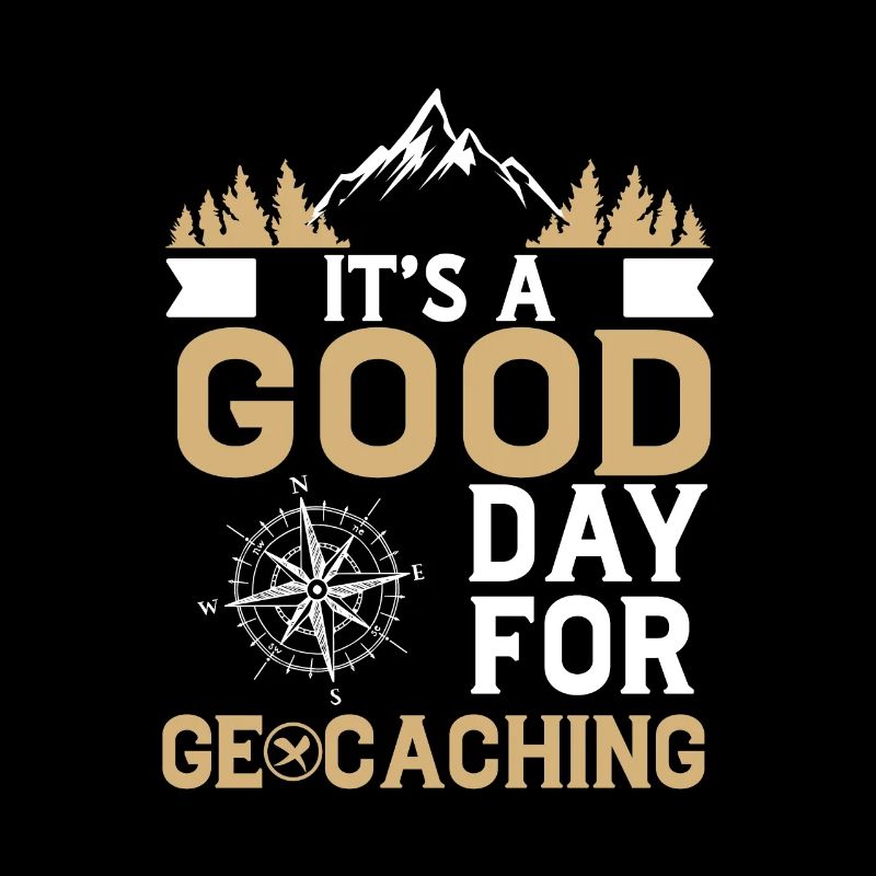 It's A Good Day Funny Geocaching Expert Humor For