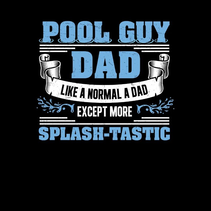 Pool Guy Dad Splash-Tastic Funny Pool Guy Service