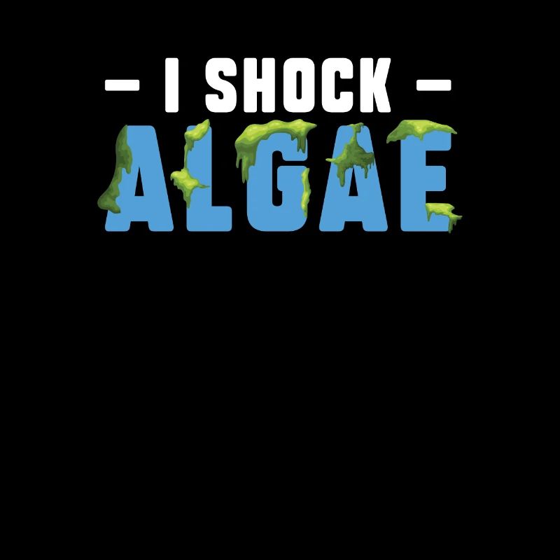 I Shock Algae Funny Pool Guy Service