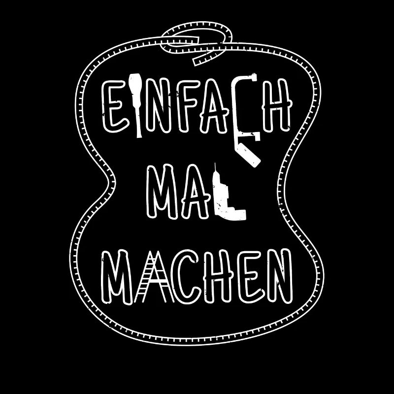 Einfach mal machen Handwerker Bauarbeiter Tischler