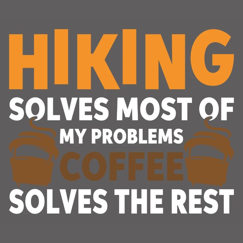 Hiking solves most problems that coffee solves