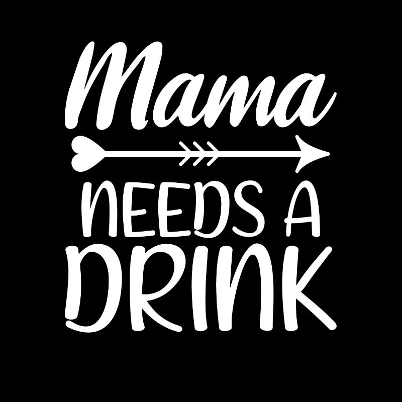 Mama Needs A Drink Funny Mother Parent Drinking