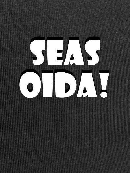 Seas Oida! | black-and-white