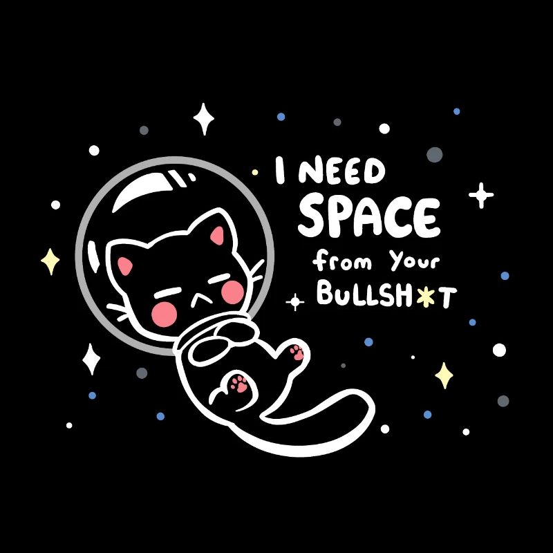 I Need Space from your BS