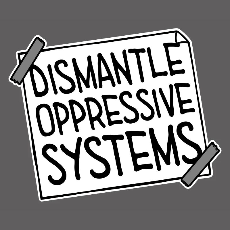 Dismantle Oppressive Systems Activism Statement