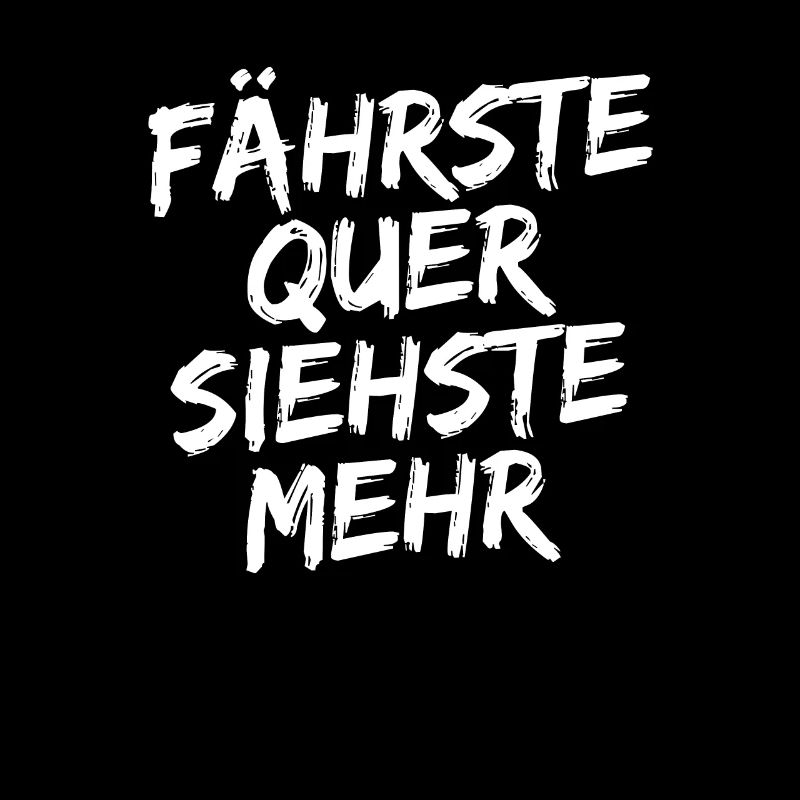 Auto Spruch Fährste Quer siehste mehr