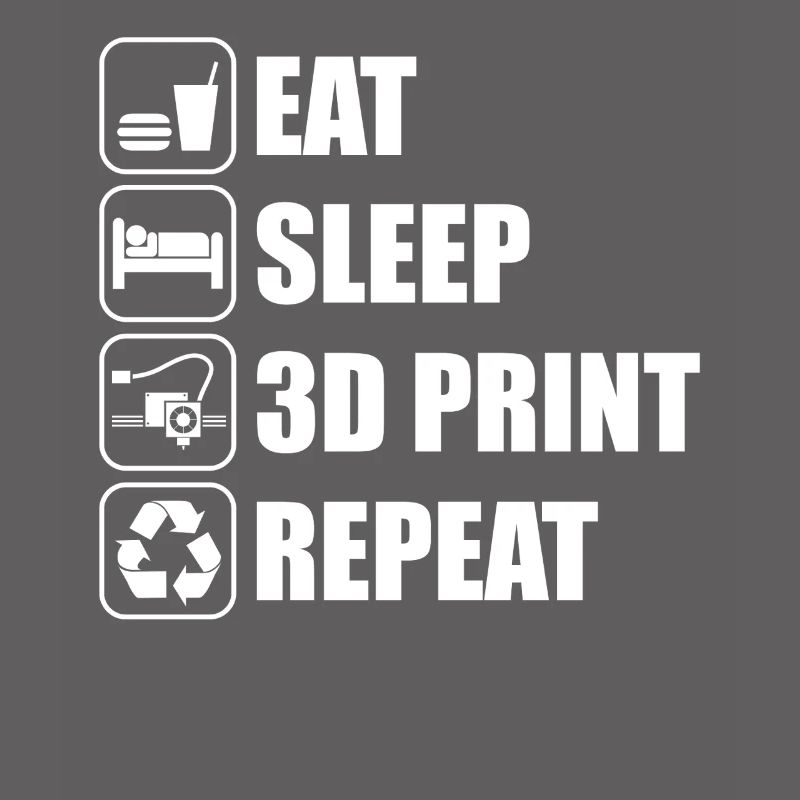 Eat Sleep Impression 3D Imprimante 3D Impression 3D
