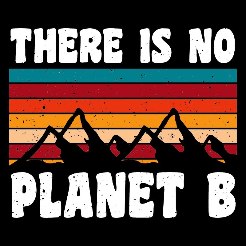 THERE IS NO PLANET B