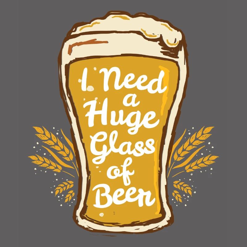 Ich brauche ein riesiges Glas Bier Funny Drinking Brew