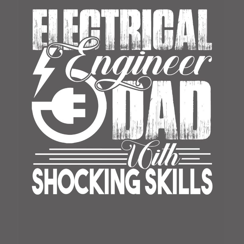 Electrical Engineer Electrical Engineer Dad Skills