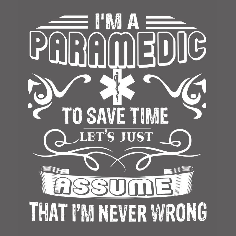 Paramedic Paramedic Never Wrong