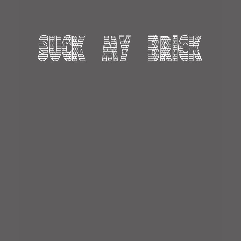 Funny Mason Suck My Brick Constructor Saying