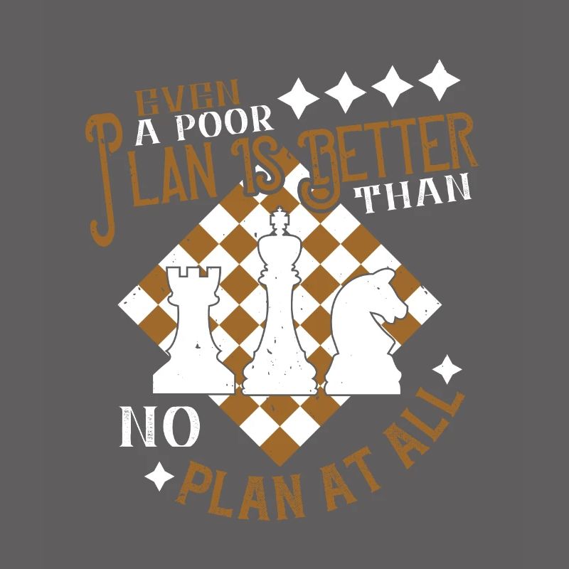 Even a poor plan is better than no plan at all