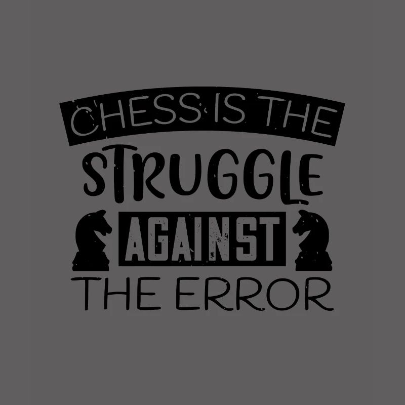 Chess is the struggle against the error