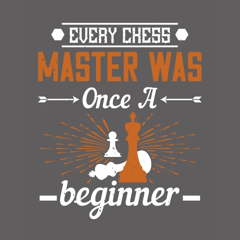 Every chess master was once a beginner