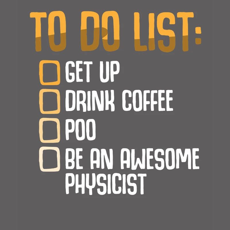 Physics Physicist Physics Student Physics Teacher