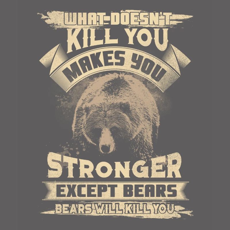 What Doesn't Kill Except For Bears
