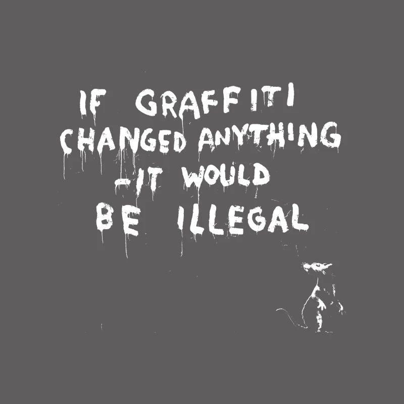Si les graffitis changeaient quelque chose - ce serait illégal