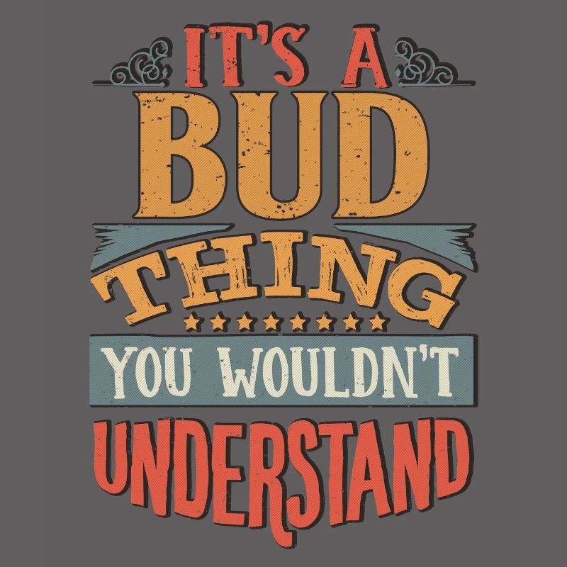 C’est une chose de bourgeon que vous ne comprendriez pas - Bud