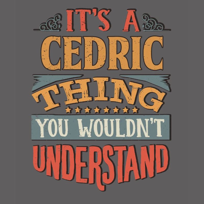 C’est une chose cédrique que vous ne comprendriez pas -