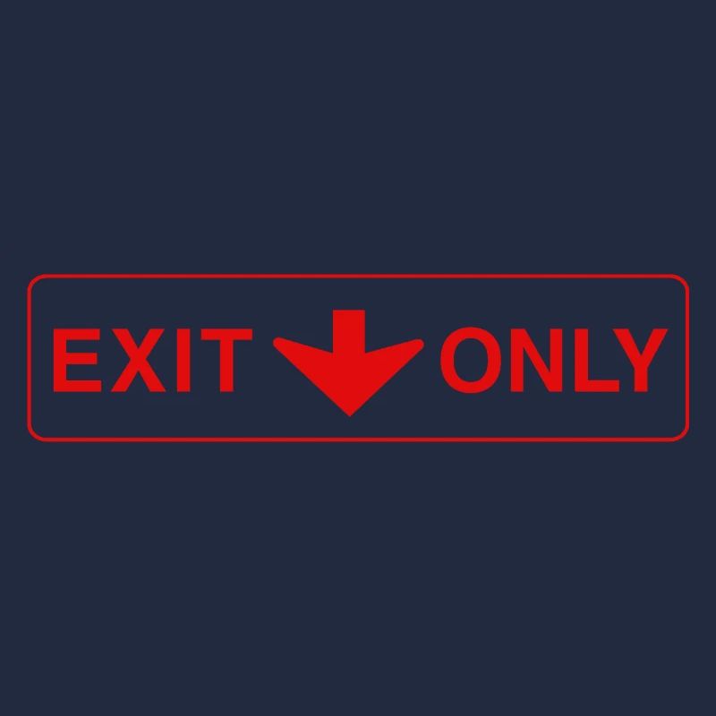 Exit Only - funny gift