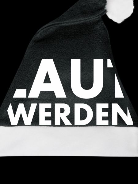 Laut werden