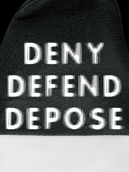 Deny Defend Depose