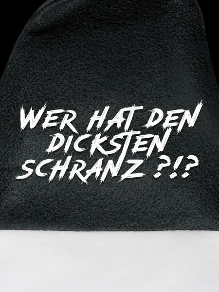 Wer hat den dicksten Schranz?!?