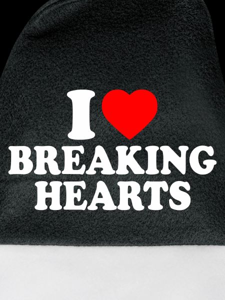 I love breaking hearts